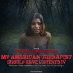 My American Therapist should have Listened IV