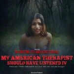 My American Therapist should have Listened IV